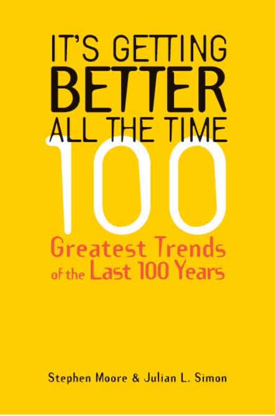 It's Getting Better All the Time: 100 Greatest Trends of the Last 100 Years