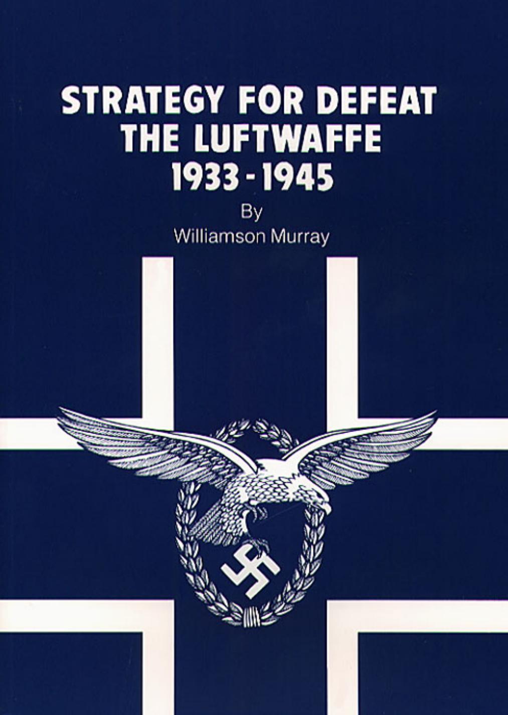 Strategy for Defeat The Luftwaffe 1933-1945