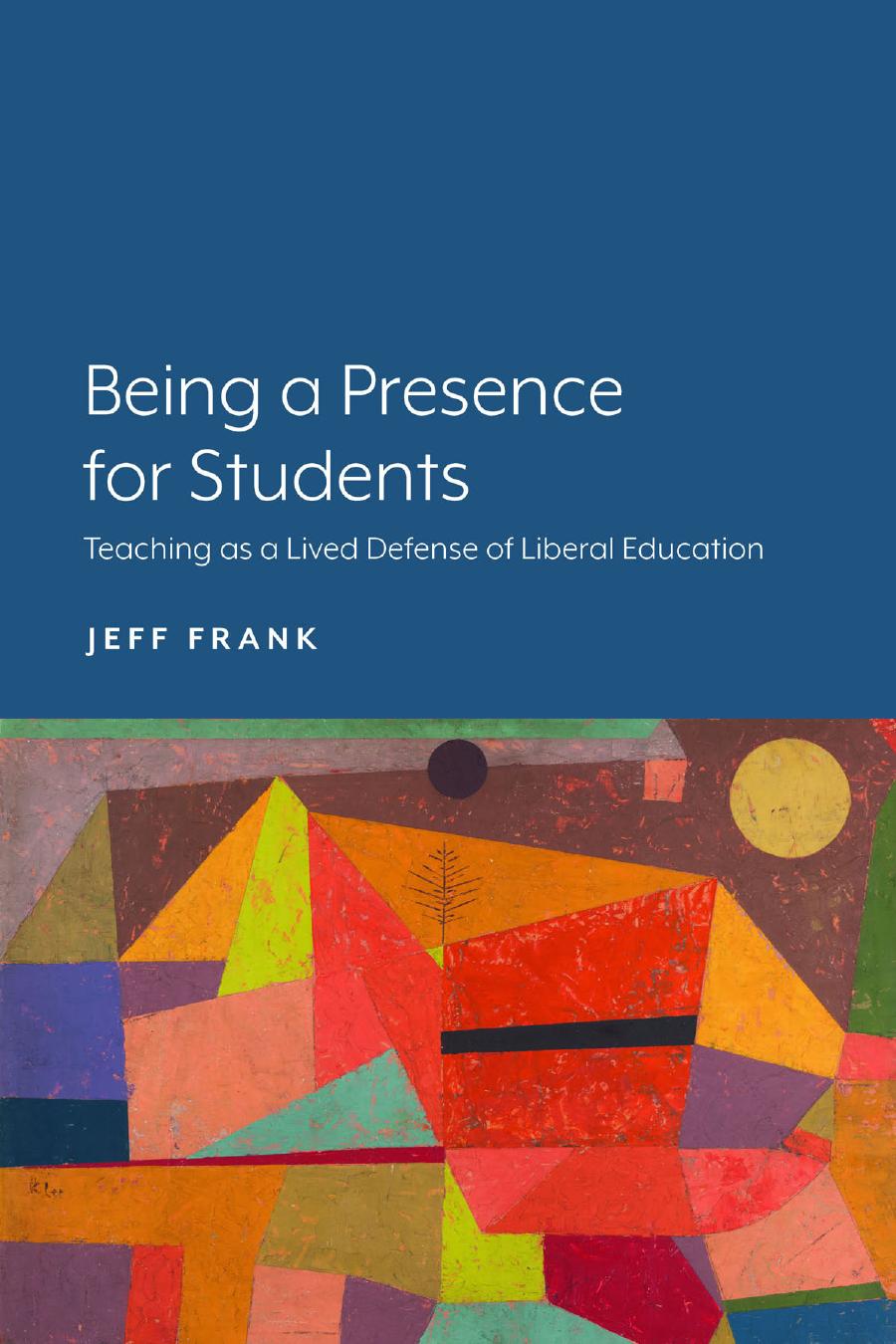 Being a Presence for Students: Teaching as a Lived Defense of Liberal Education