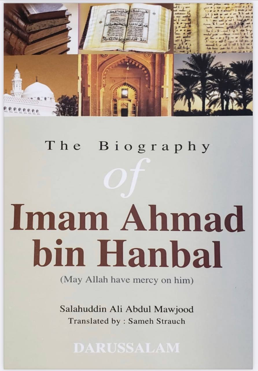 The Biography of Imam Ahmad bin Hanbal