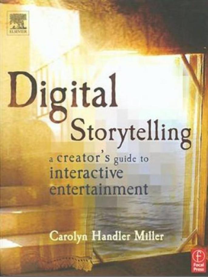 Digital Storytelling: A Creator's Guide to Interactive Entertainment