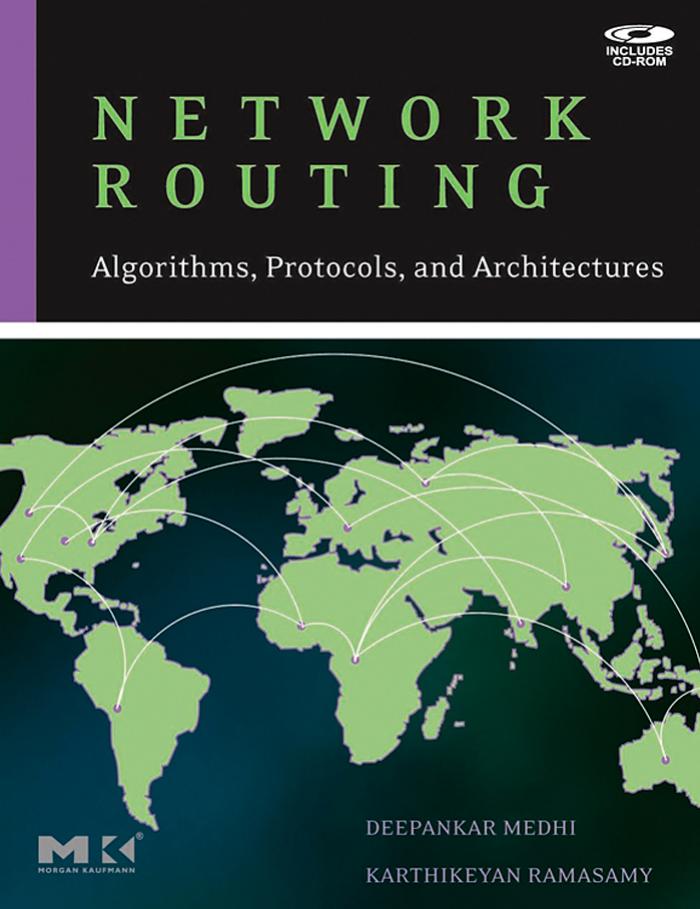 Morgan.Kaufmann.Network.Routing.Algorithms.Protocols.and.Architectures.Mar.2007.0120885883