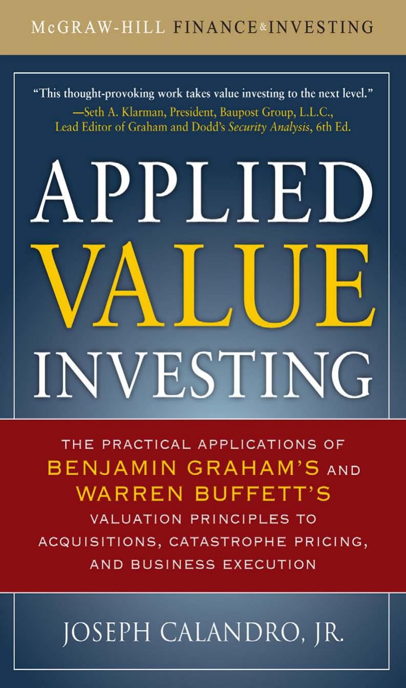 Applied Value Investing: The Practical Application of Benjamin Graham and Warren Buffett's Valuation Principles to Acquisitions, Catastrophe Pricing and Business Execution