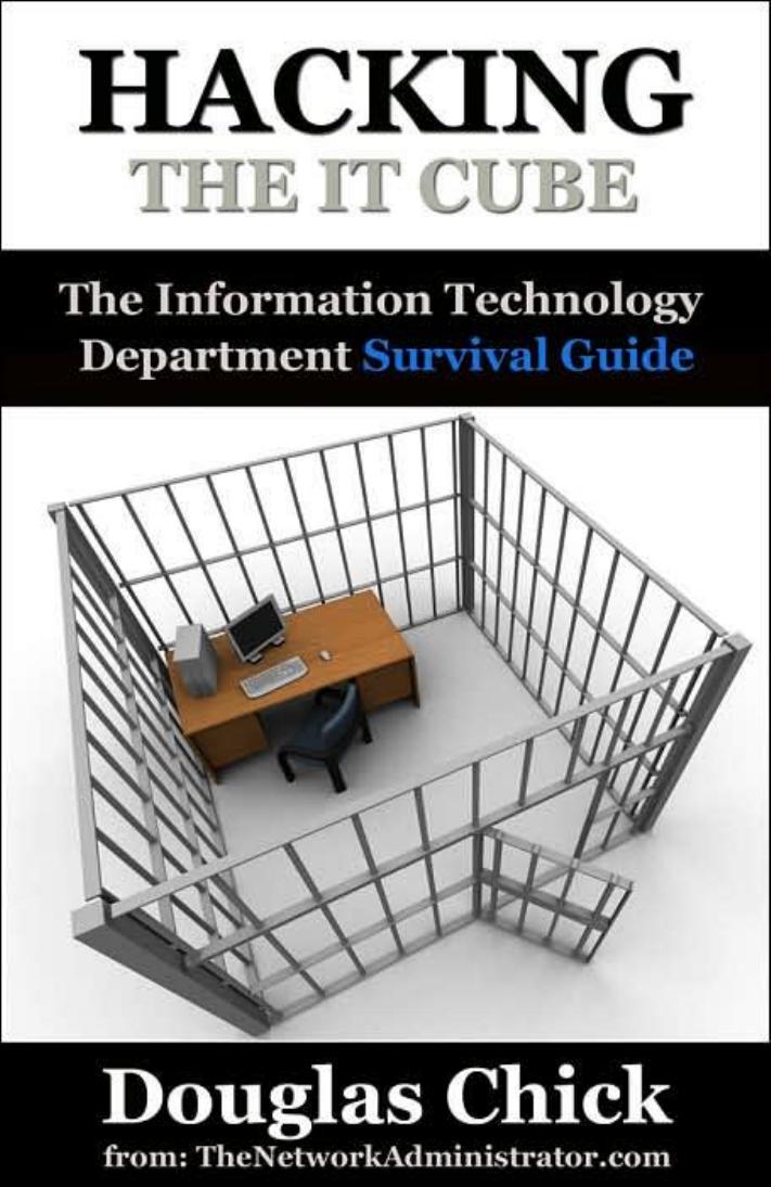 Hacking the IT Cube: The Information Technology Department Survival Guide
