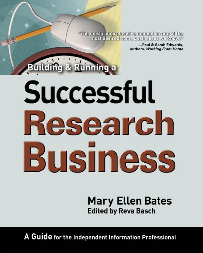 Building & Running a Successful Research Business: A Guide for the Independent Information Professional
