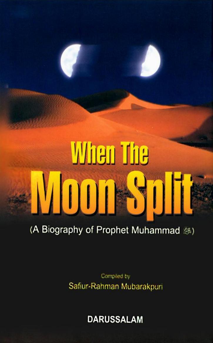 When the Moon Split: A biography of Prophet Muhammad (Peace be upon him)