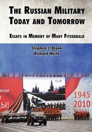 THE RUSSIAN MILITARY TODAY AND TOMORROW: ESSAYS IN MEMORY OF MARY FITZGERALD