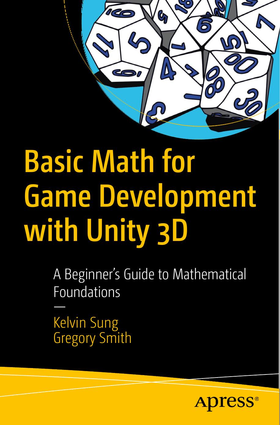 Basic Math for Game Development With Unity 3D: A Beginner's Guide to Mathematical Foundations