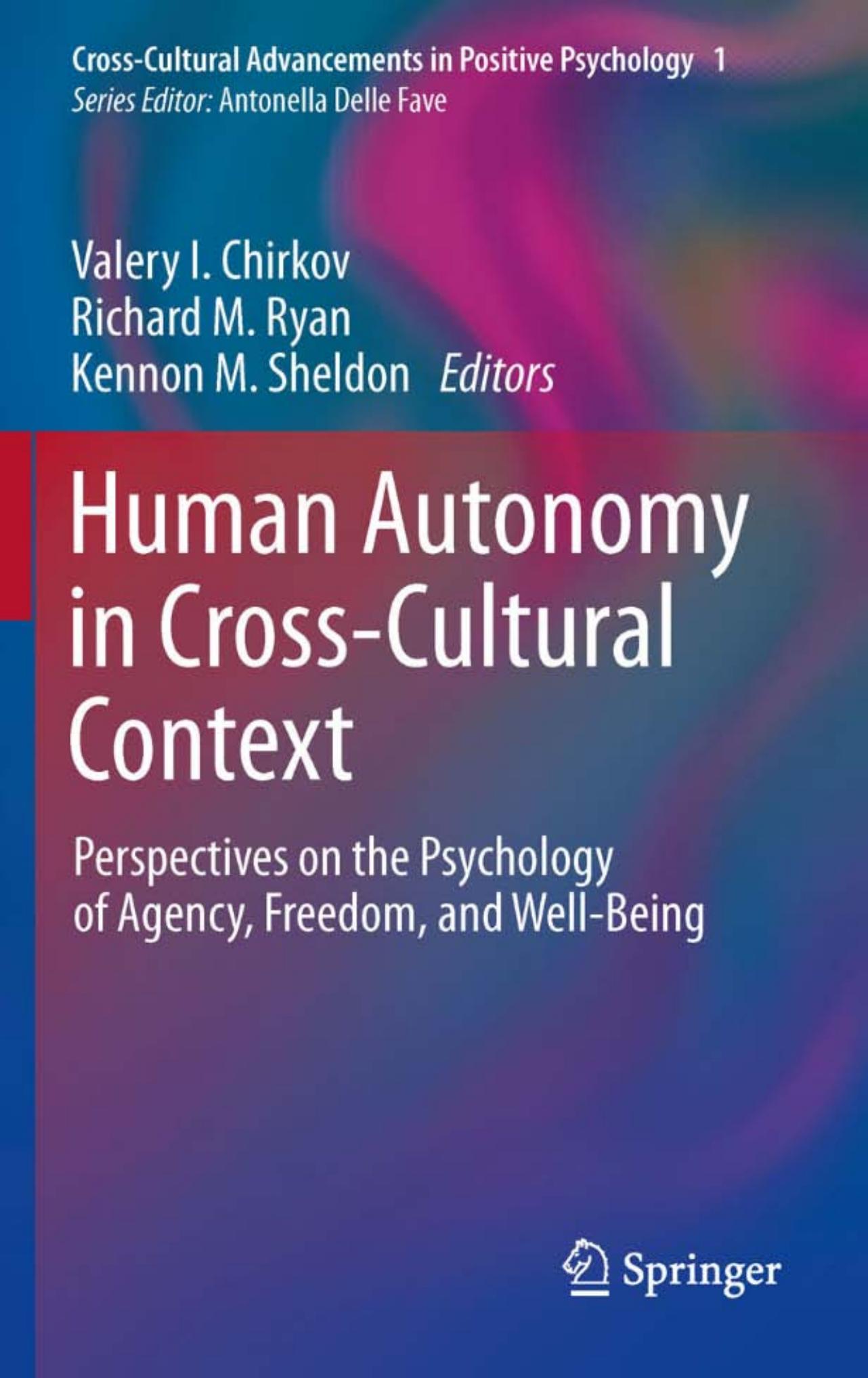 Human Autonomy in Cross-Cultural Context: Perspectives on the Psychology of Agency, Freedom, and Well-Being (Cross-Cultural Advancements in Positive Psychology)