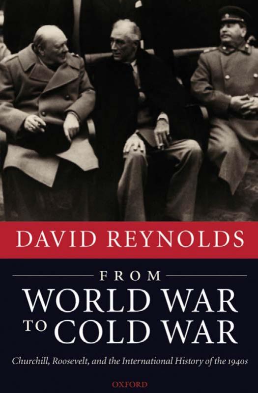 From World War to Cold War: Churchill, Roosevelt, and the International History of the 1940s