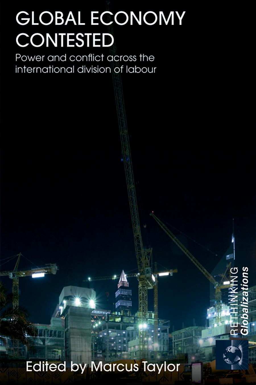 Global Economy Contested: Power and conflict across the international division of labour