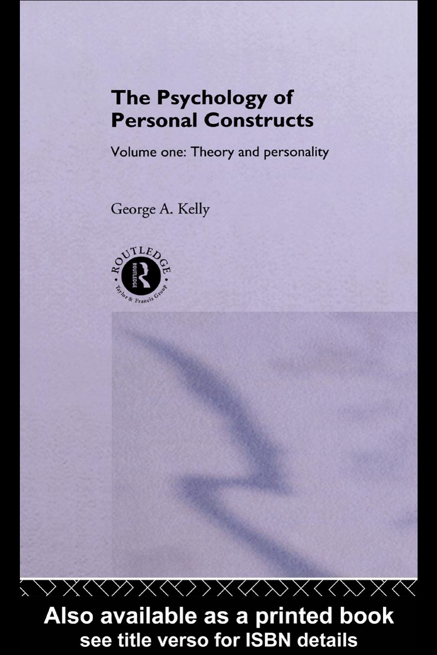 The Psychology of Personal Constructs: A Theory of Personality, Volume One