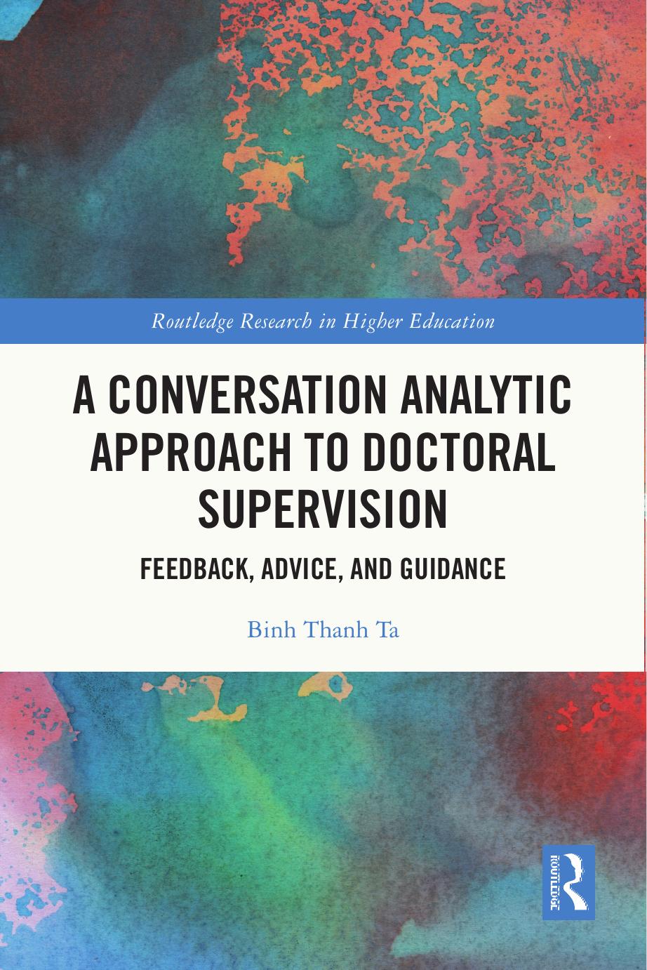 A Conversation Analytic Approach to Doctoral Supervision: Feedback, Advice, and Guidance