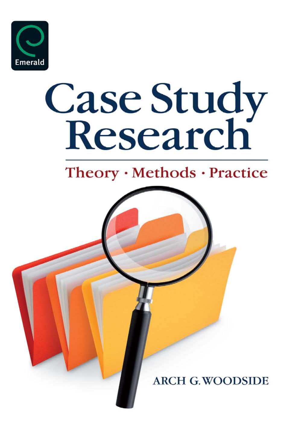 Case Study Research: Theory, Methods, Practice