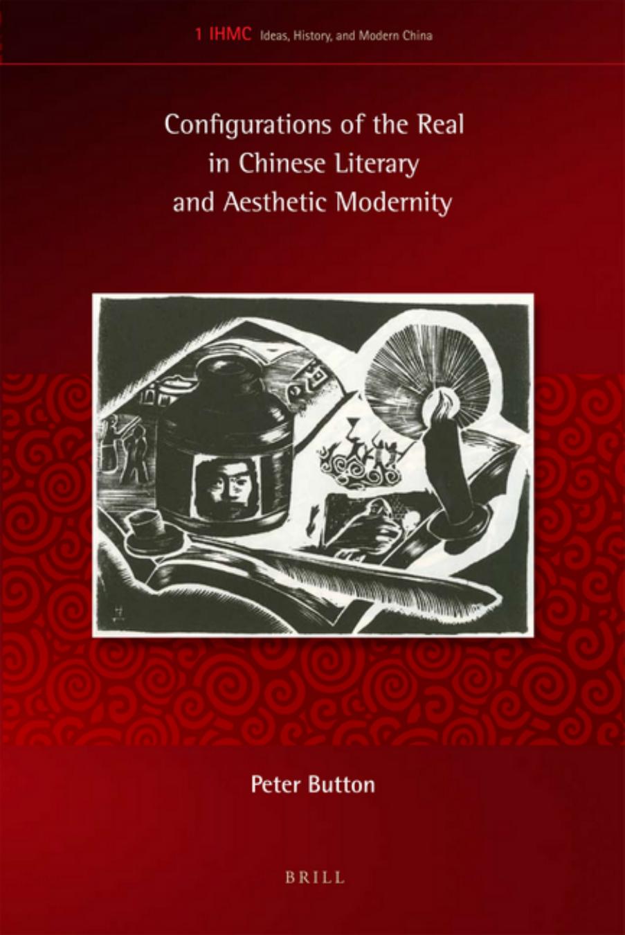 Confi gurations of the real in Chinese literary and aesthetic modernity