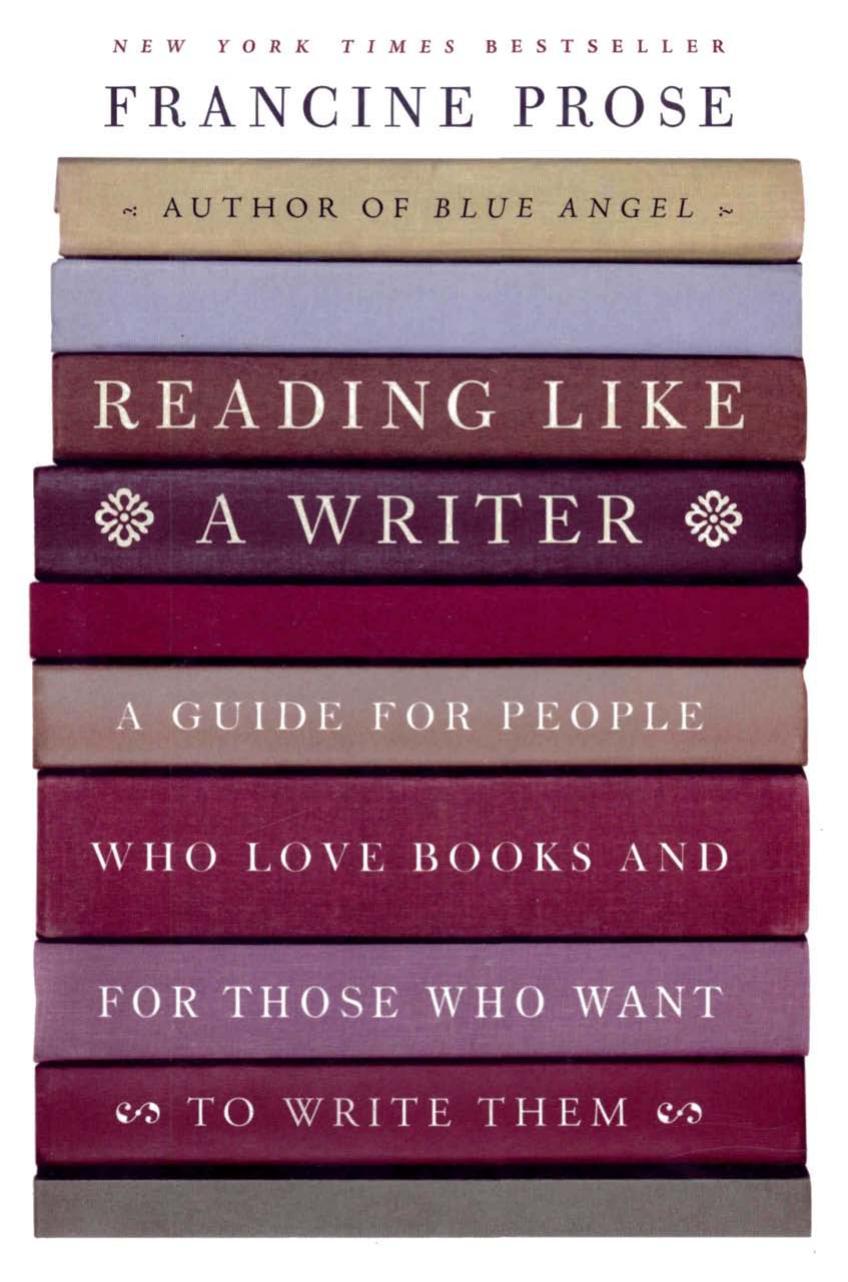 Reading Like A Writer: A Guide For People Who Love Books and For Those Who Want To Write Them (2006)