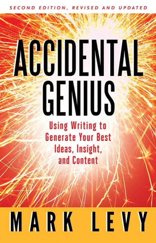 Accidental Genius: Using Writing to Generate Your Best Ideas, Insight, and Content, 2nd Edition