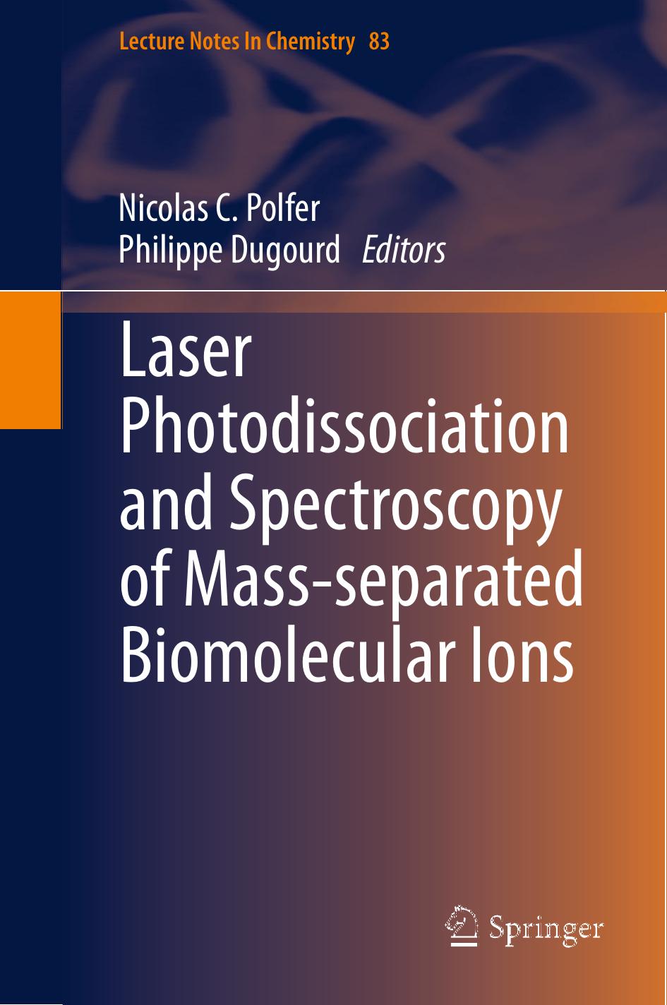 Corey N. Stedwell, Nicolas C. Polfer, Philippe Dugourd Laser Photodissociation and Spectroscopy of Mass-separated Biomolecular Ions 2013 (2)