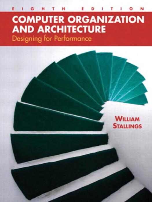 Computer Organization and Architecture: Designing for Performance (8th Edition)