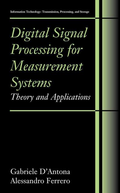 Digital Signal Processing for Measurement Systems: Theory and Applications (Information Technology: Transmission, Processing and Storage)