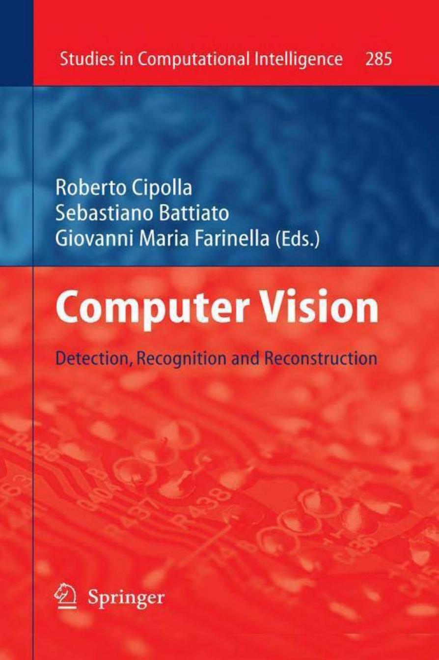Computer Vision: Detection, Recognition and Reconstruction (Studies in Computational Intelligence, 285)