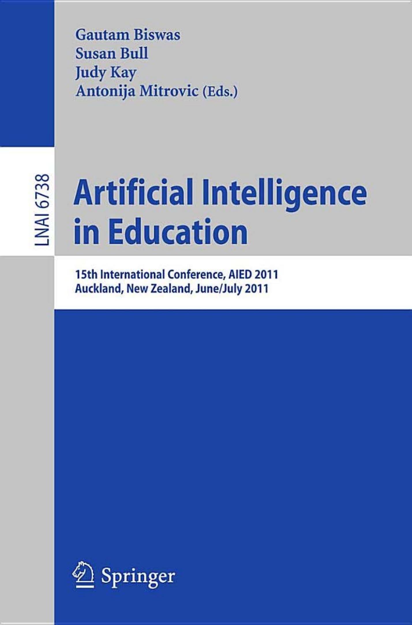 Artificial Intelligence in Education - AIED 2011 (Lecture Notes in Artificial Intelligence, 6738)