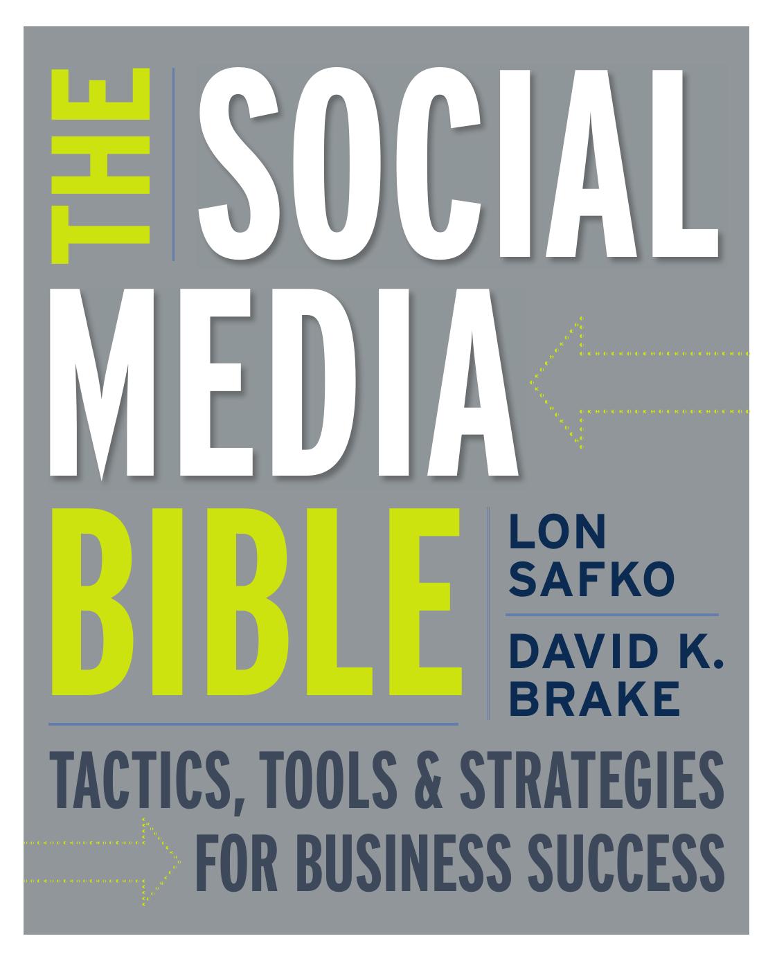 The Social Media Bible: Tactics, Tools, and Strategies for Business Success