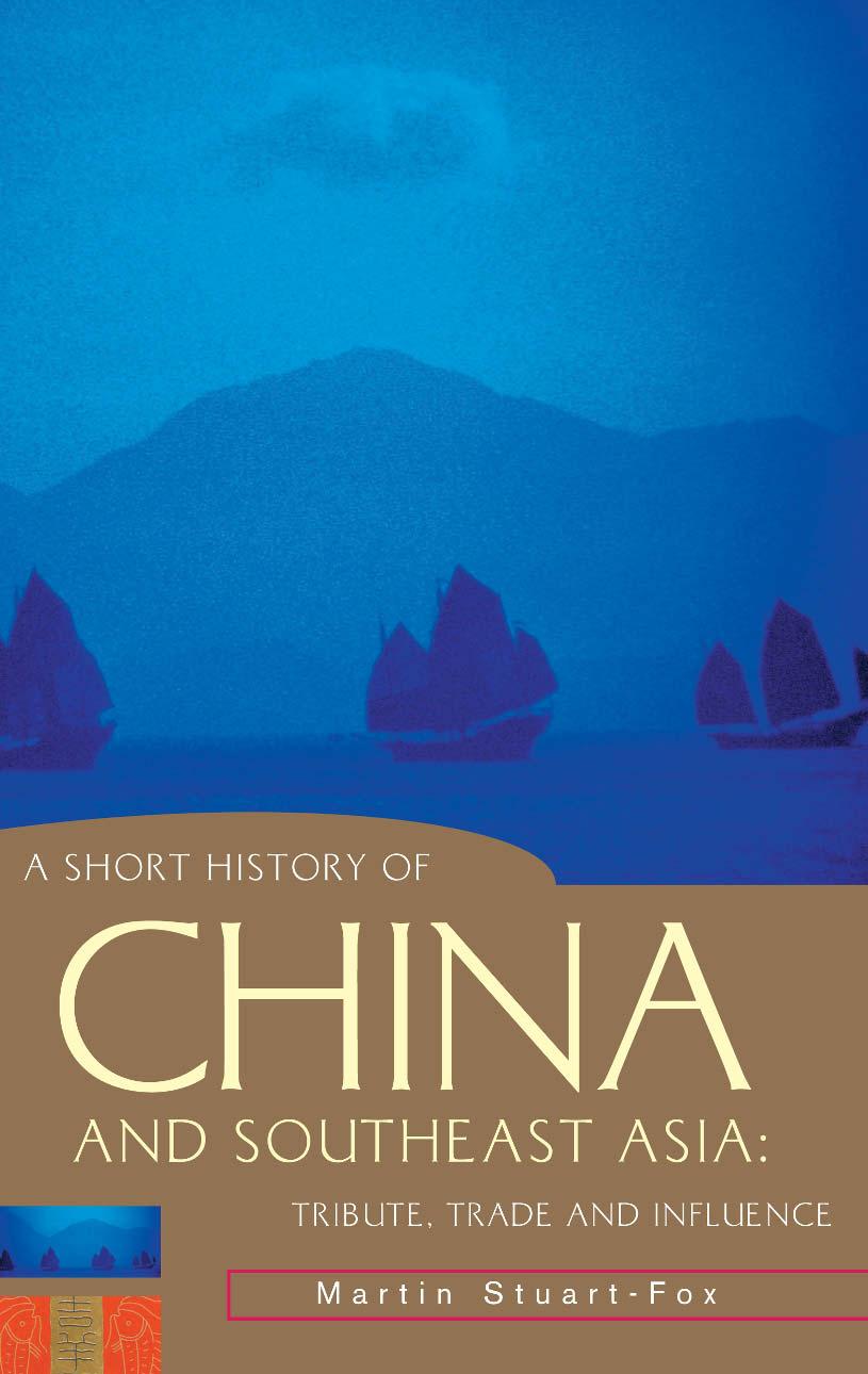 A short history of China and Southeast Asia : tribute, trade and influence