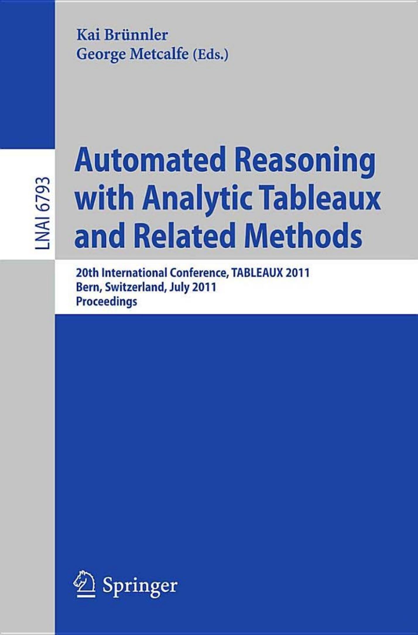 Automated Reasoning with Analytic Tableaux and Related Methods - TABLEAUX 2011 (Lecture Notes in Artificial Intelligence, 6793)