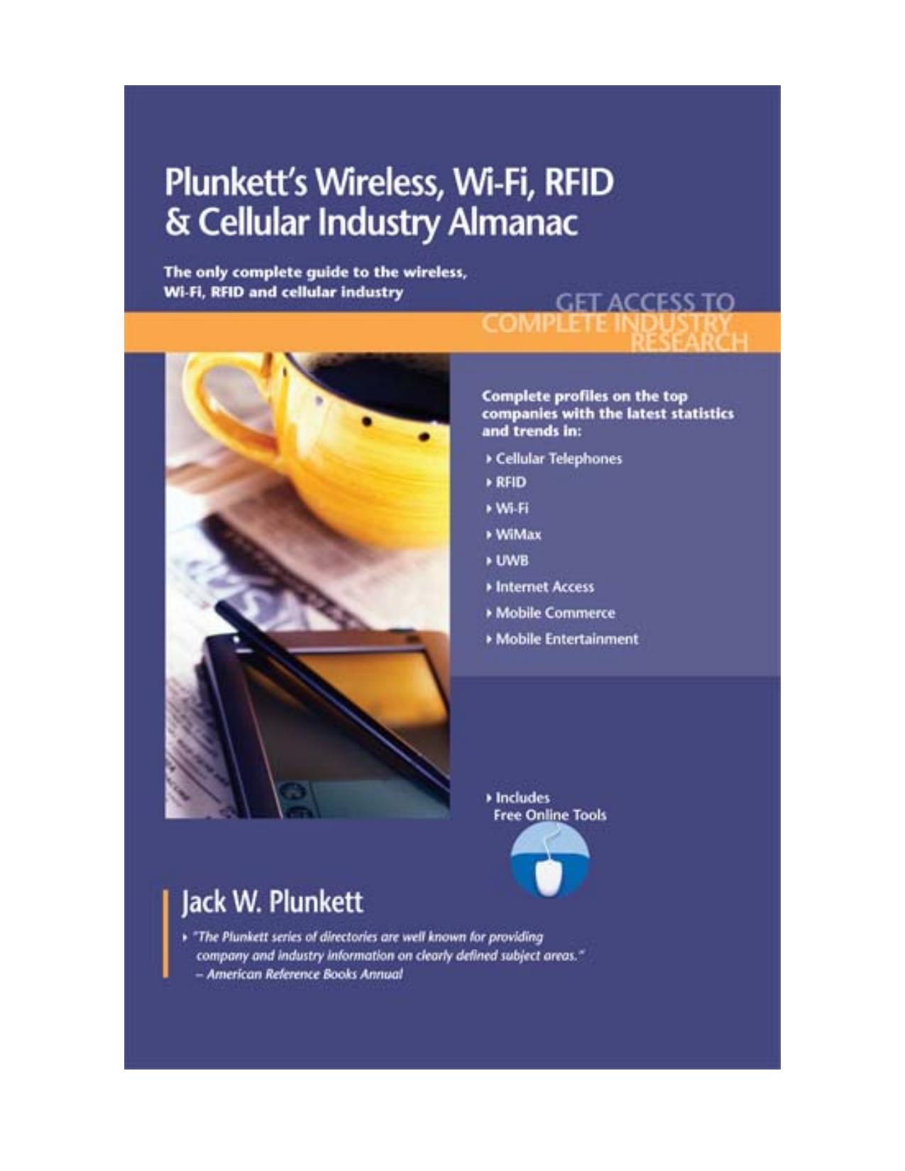 Plunkett's Wireless, WI-FI, RFID & Cellular Industry Almanac 2011: Wireless, WI-FI, RFID & Cellular Industry Market Research, Statistics, Trends & Leading Companies