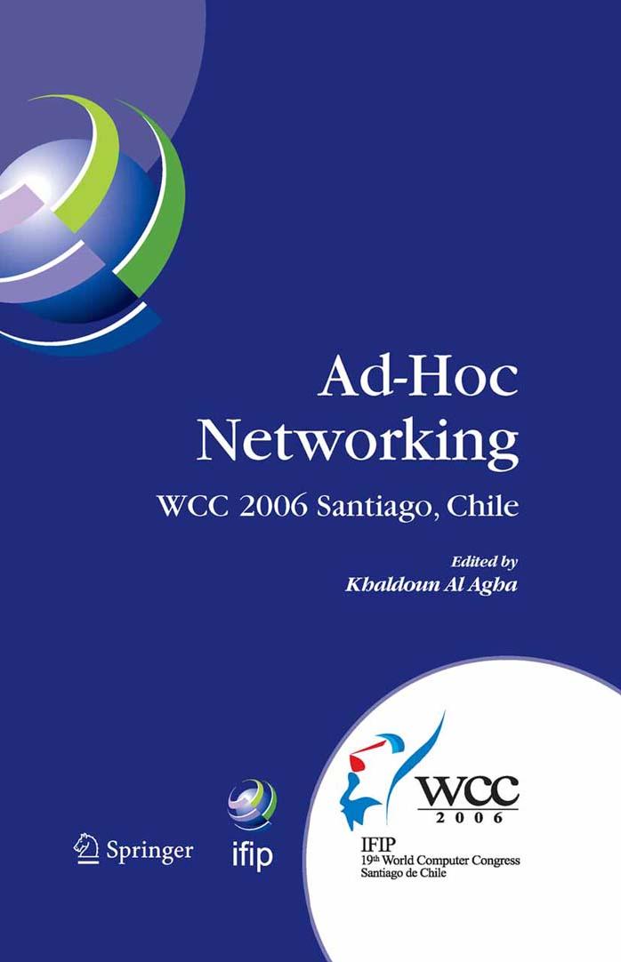 Ad-Hoc Networking: IFIP 19th World Computer Congress, TC-6, IFIP Interactive Conference on Ad-Hoc Networking, August 20-25, 2006, Santiago, Chile (IFIP ... in Information and Communication Technology)