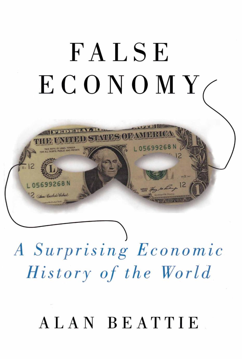 False Economy: A Surprising Economic History of the World (Riverhead Books; 2009)