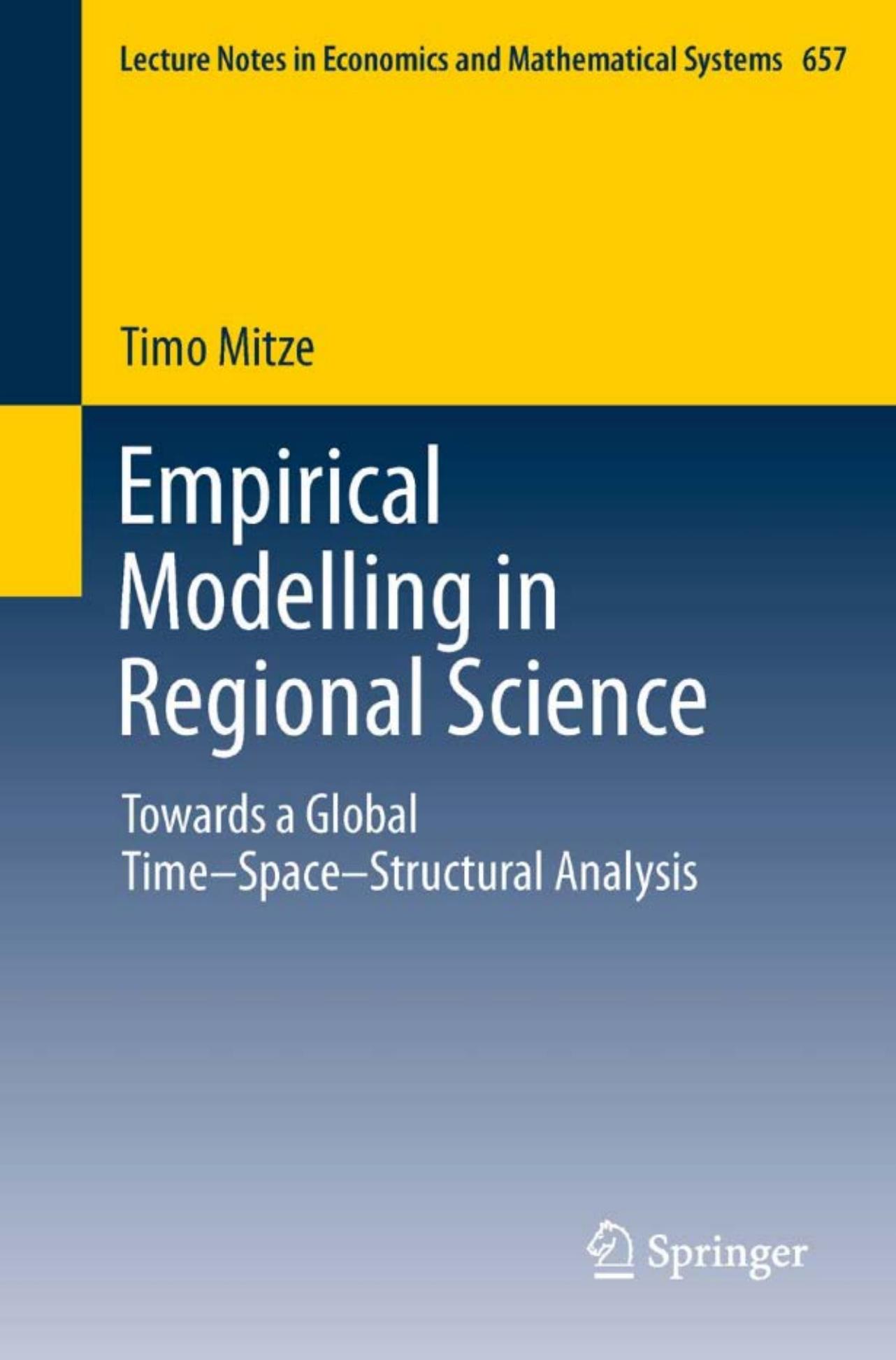 Empirical Modelling in Regional Science: Towards a Global Time-Space-Structural Analysis (Lecture Notes in Economics and Mathematical Systems, 657)