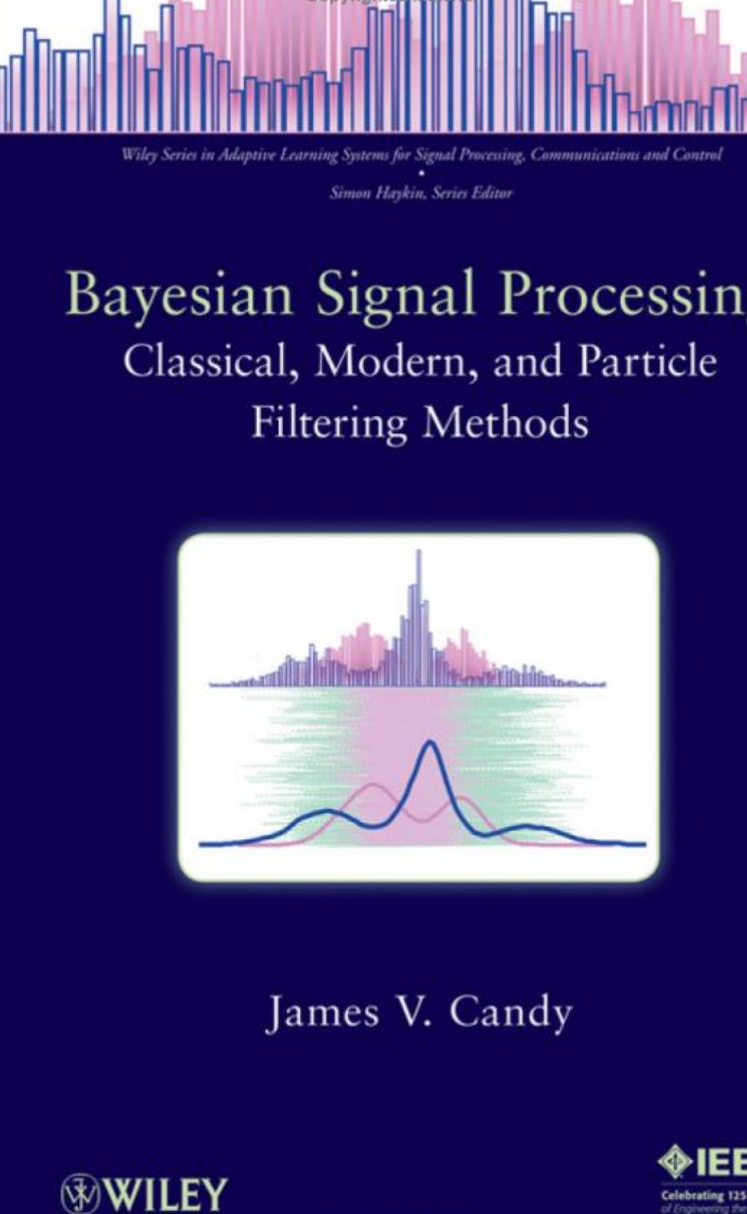 Bayesian Signal Processing: Classical, Modern, and Particle Filtering Methods