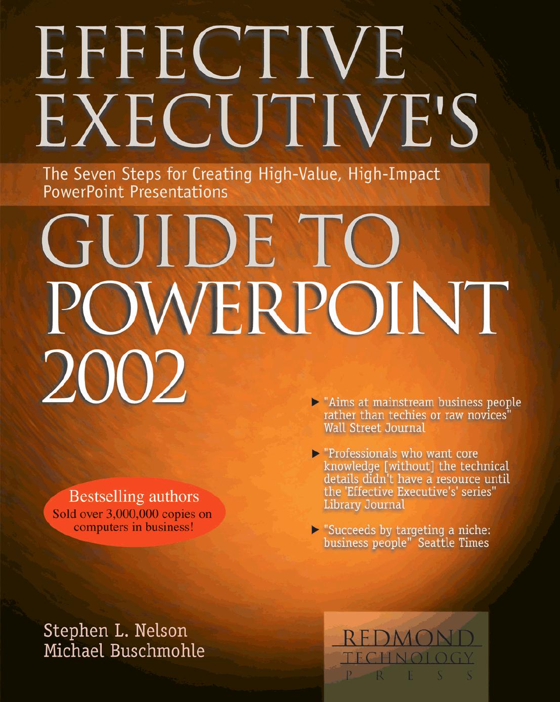 Effective Executive’s Guide to Microsoft PowerPoint 2002: The Seven Steps for Creating High-Value, High-Impact PowerPoint Presentations