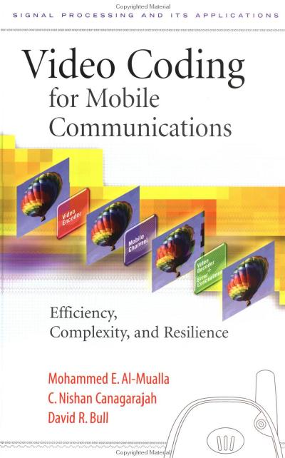 video-coding-for-mobile-communications-efficiency-complexity-and-resilience-signal-processing-and-its-applications.9780120530793.26279