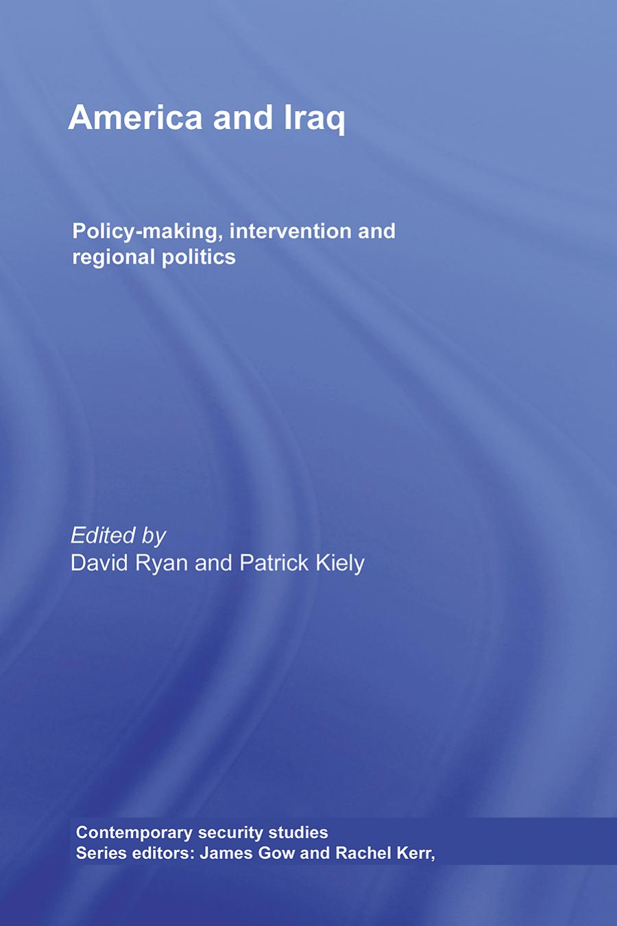 America and Iraq: Policy-making, intervention and regional politics