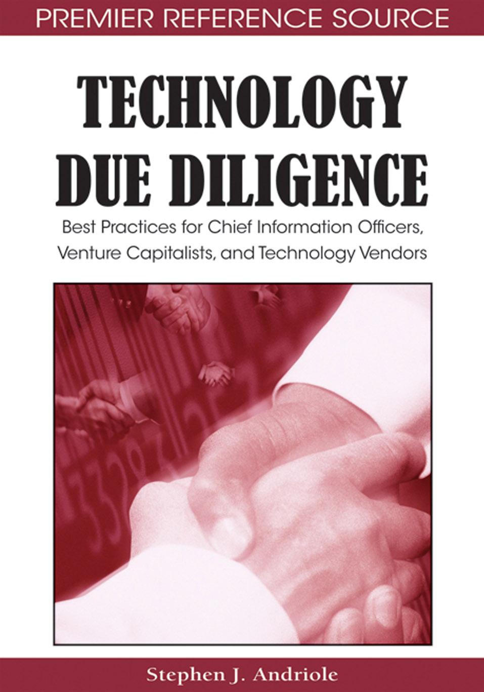 Technology Due Diligence : Best Practices for Chief Information Officers, Venture Capitalists, and Technology Vendors