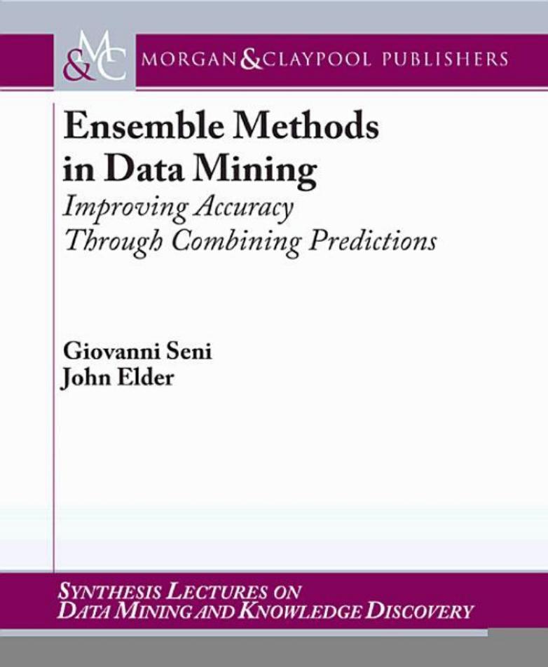 Ensemble Methods in Data Mining: Improving Accuracy Through Combining Predictions (Synthesis Lectures on Data Mining and Knowledge Discovery)