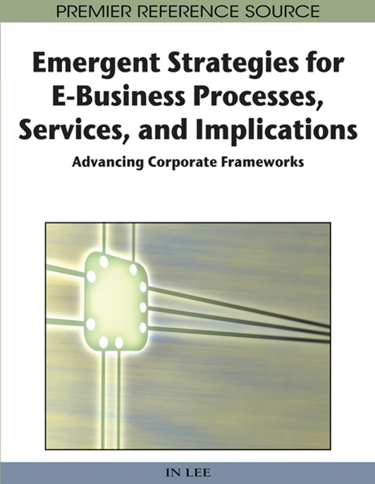 Emergent Strategies for E-Business Processes, Services, and Implications: Advancing Corporate Frameworks