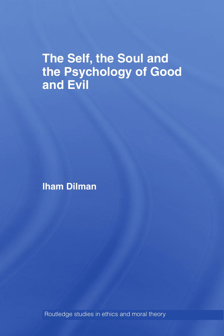 (Routledge Studies in Ethics and Moral Theory) Ilham Dilman