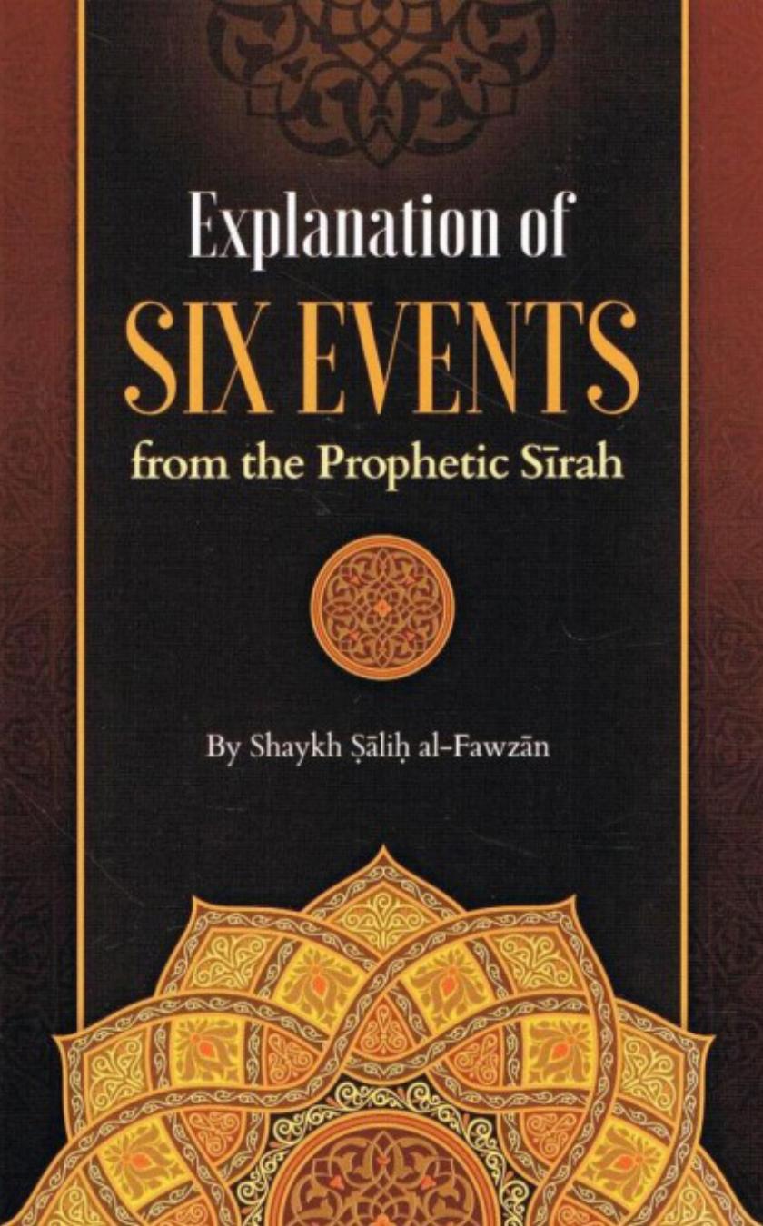 Explanation of Six Events from the Prophetic Sīrah