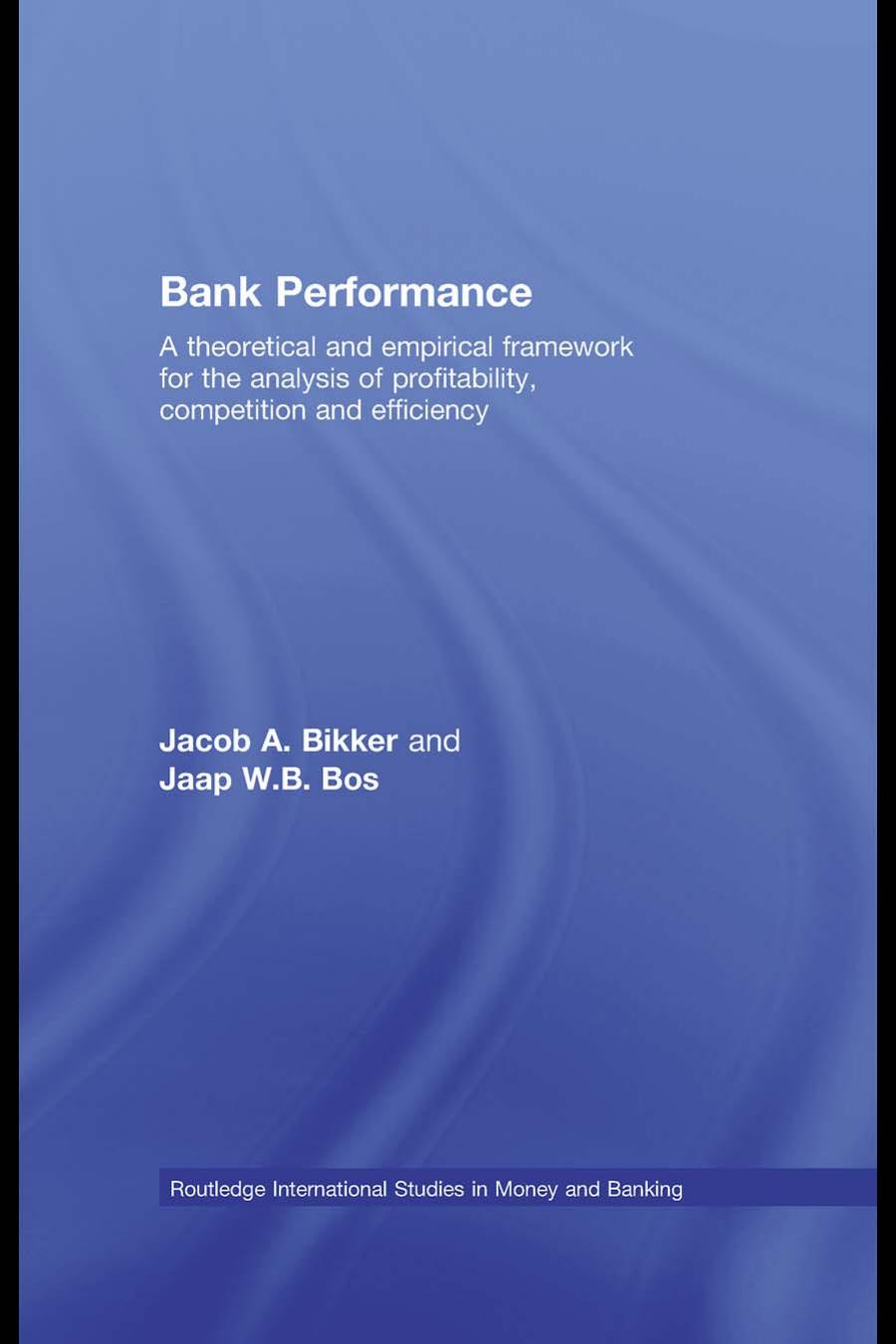 Bank Performance: A Theoretical and Empirical Framework for the Analysis of Profitability, Competition and Efficiency
