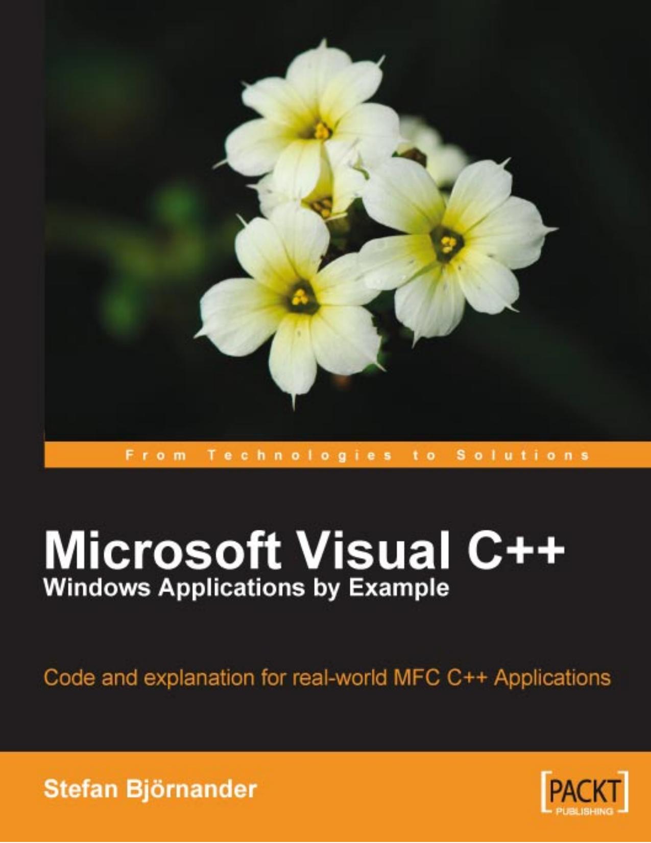 Microsoft Visual C++ Windows Applications by Example: Code and Explanation for Real-World MFC C++ Applications