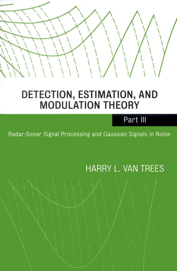 Detection, Estimation, and Modulation Theory: Radar–Sonar Processing and Gaussian Signals in Noise