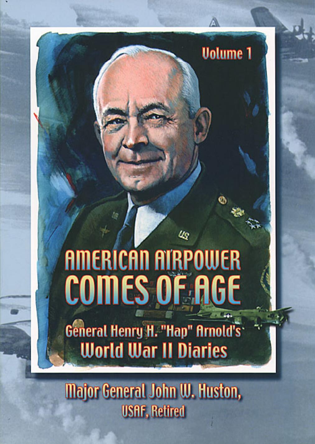 American Airpower Comes of Age: General Henry H. 