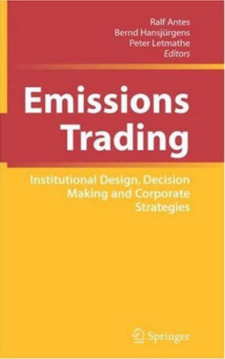 Emissions Trading: Institutional Institutional Design, Decision Making and Corporate Strategies