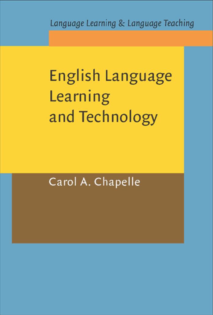 English Language Learning and Technology : Lectures On Applied Linguistics in the Age of Information and Communication Technology