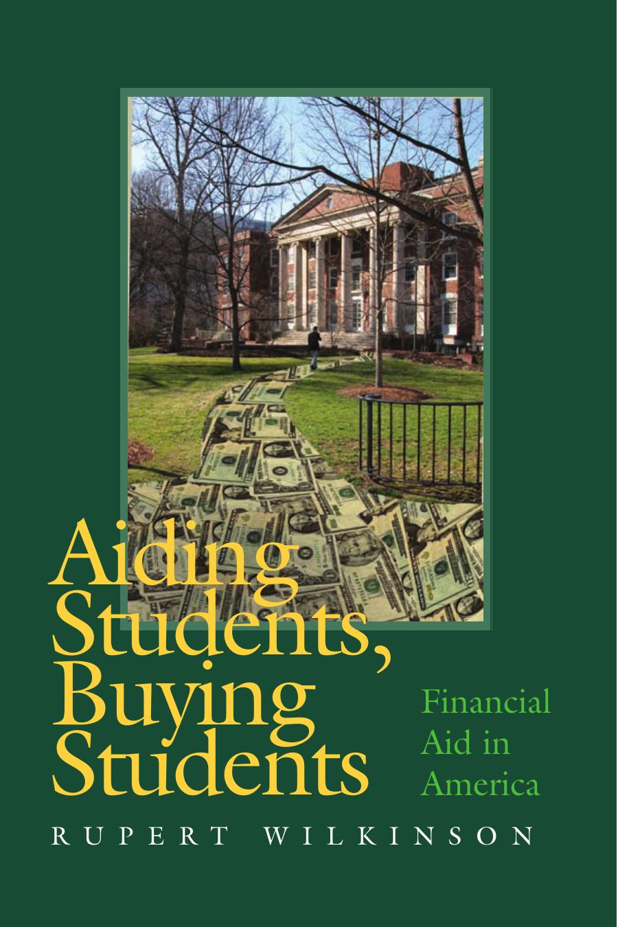 Aiding Students, Buying Students: Financial Aid in America
