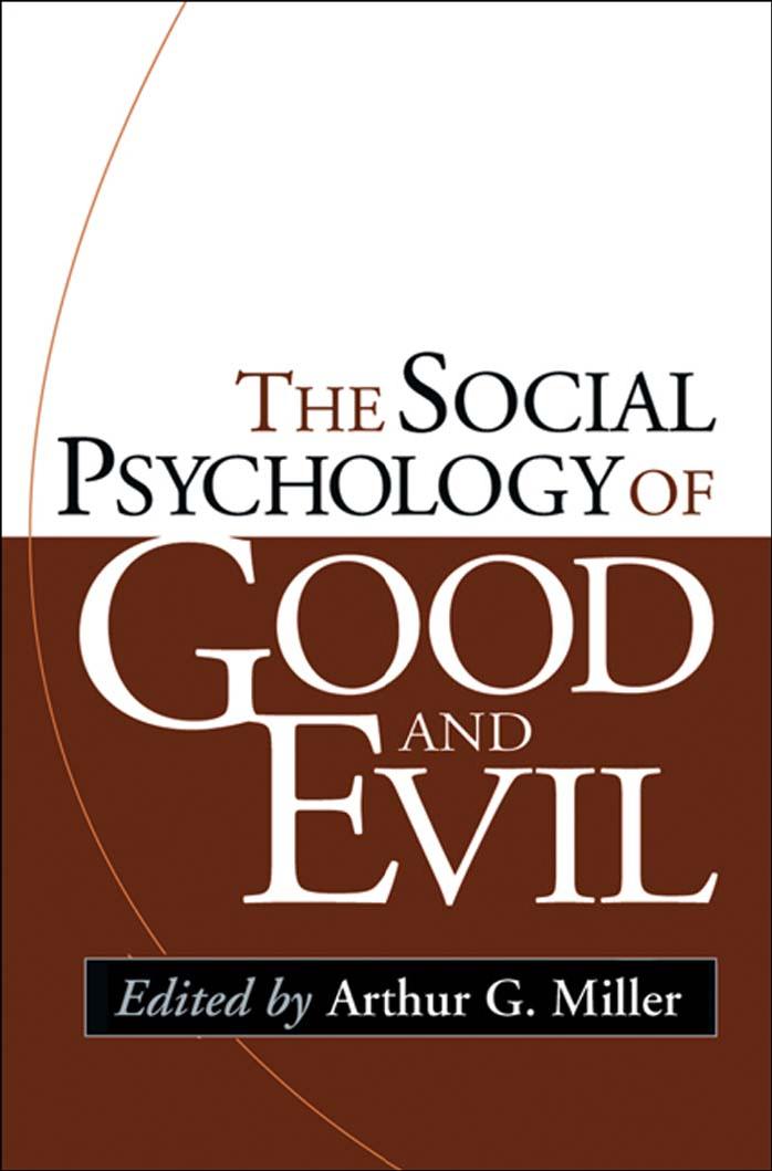 The Social Psychology of Good and Evil
